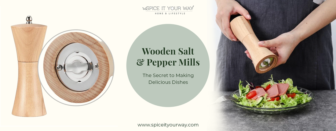 Wooden Salt and Pepper Mills: The Secret to Making Delicious Dishes - Spice It Your Way